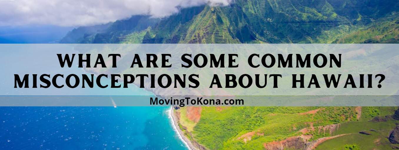 common misconceptions about hawaii